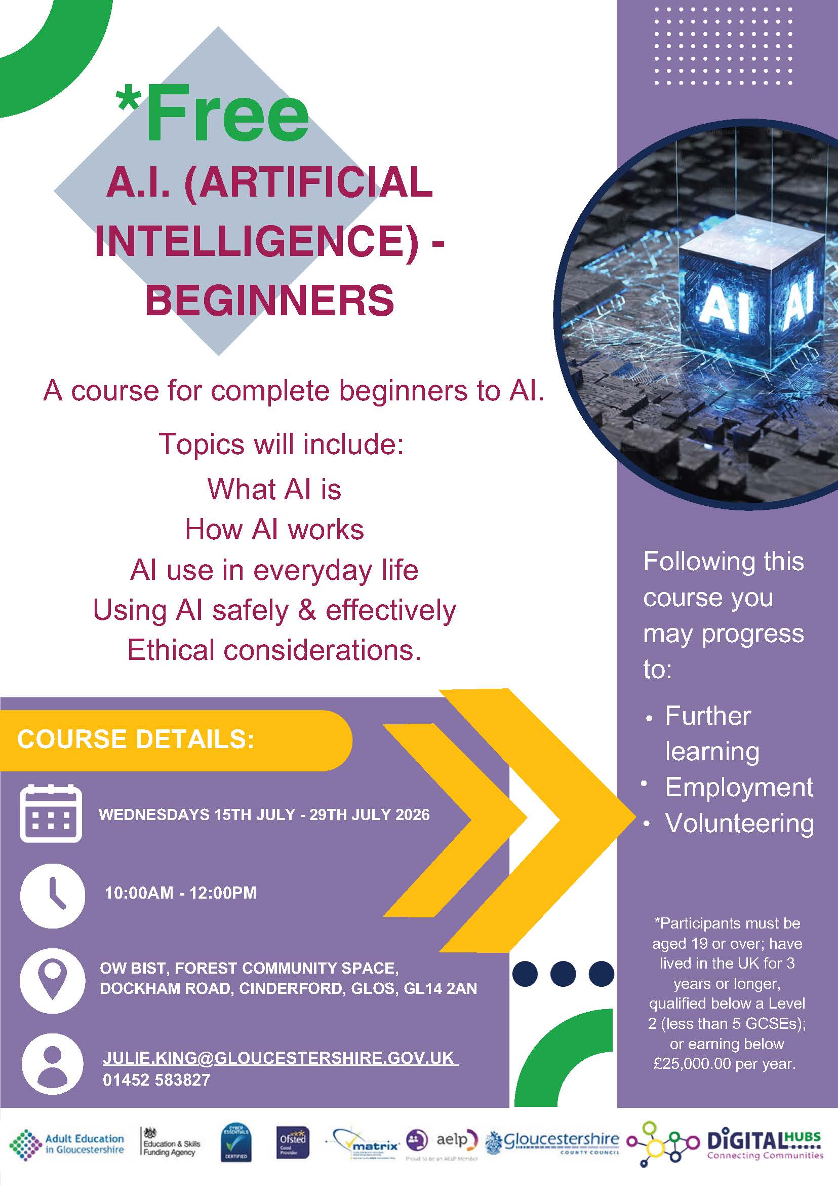 A.I. Artificial Intelligence Beginners. Wednesdays 15th-29th July 10am-2pm. Ow Bist @ Cinderford. email: julie.king@gloucestershire.gov.uk